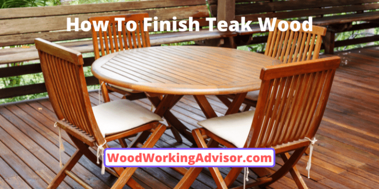 how-to-finish-teak-wood-step-by-step-guide-woodworking-advisor