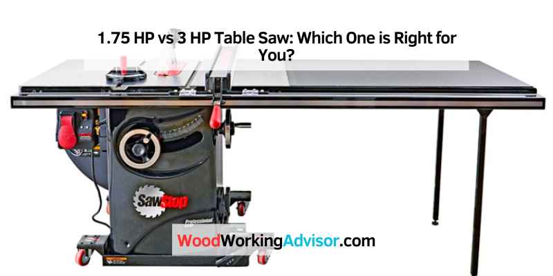 1.75 HP vs 3 HP Table Saw