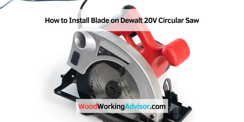 How to Install Blade on Dewalt 20V Circular Saw
