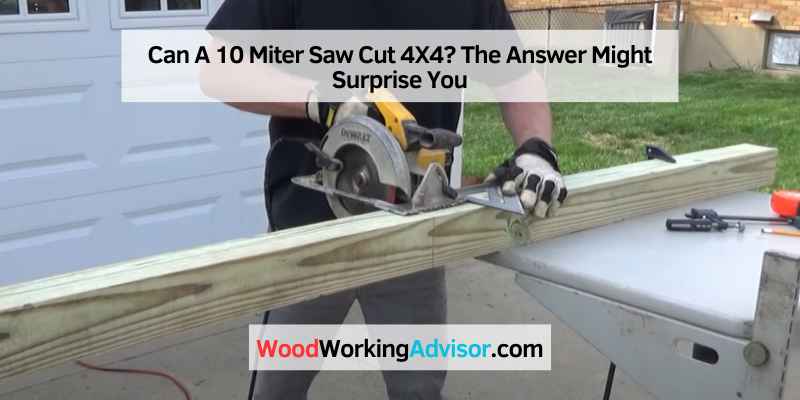 Can A 10 Miter Saw Cut 4X4
