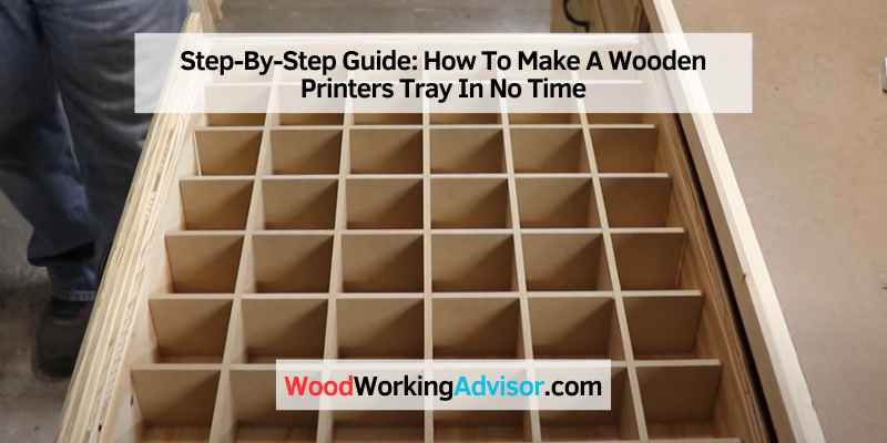 How To Make A Wooden Printers Tray