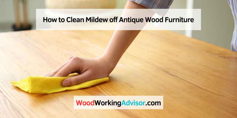 How to Clean Mildew off Antique Wood Furniture