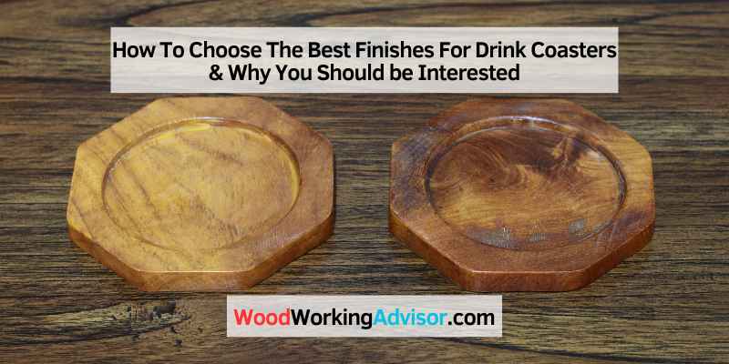 What is the Best Finish for Wooden Drink Coasters