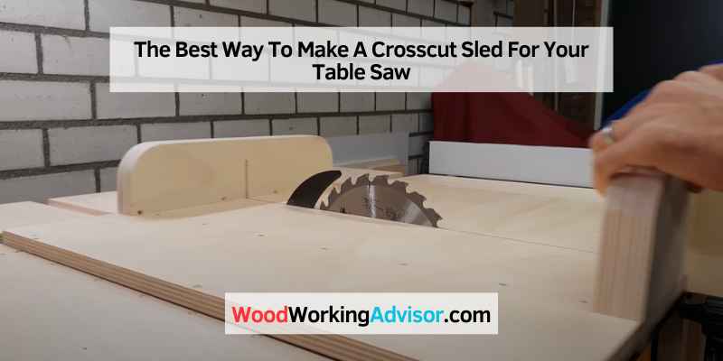 How to Making a Crosscut Sled for a Table Saw