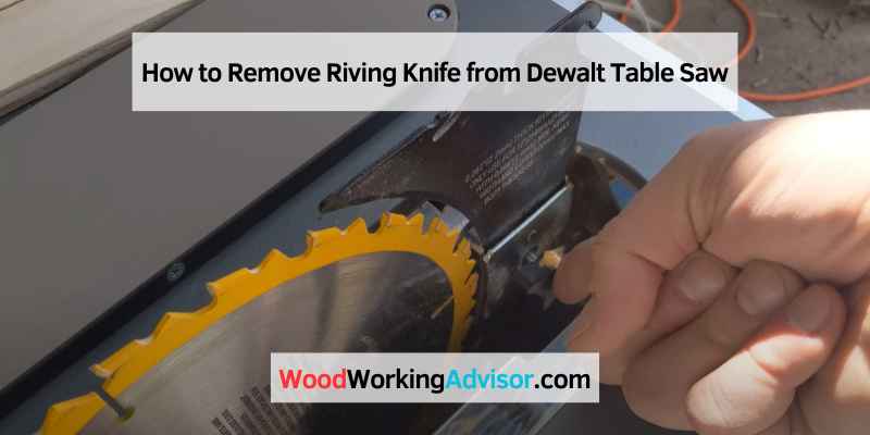 How to Remove Riving Knife from Dewalt Table Saw
