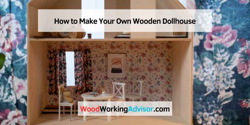How to Make Your Own Wooden Dollhouse