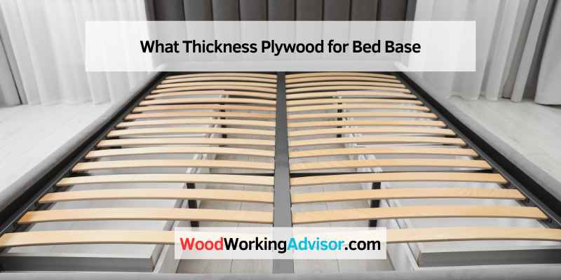 What Thickness Plywood for Bed Base
