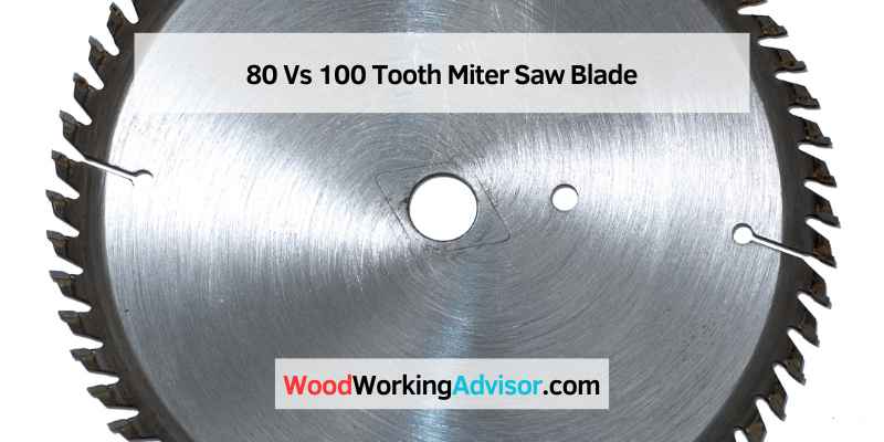 80 Vs 100 Tooth Miter Saw Blade