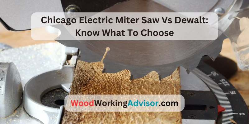 Chicago Electric Miter Saw Vs Dewalt: Know What To Choose