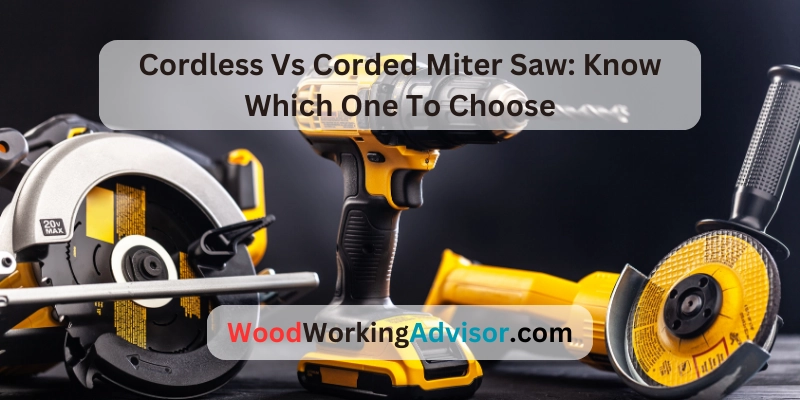 Cordless Vs Corded Miter Saw: Know Which One To Choose