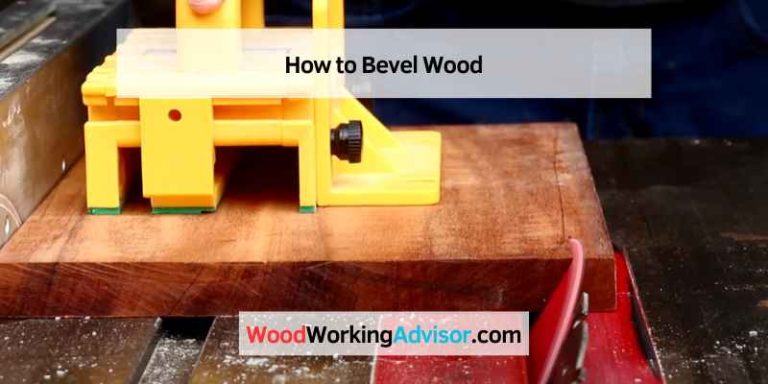 How to Bevel Wood – Woodworking Advisor