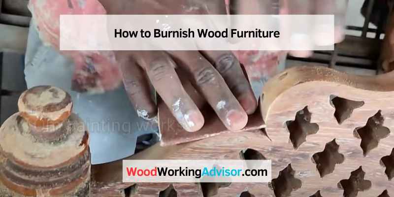 How to Burnish Wood Furniture