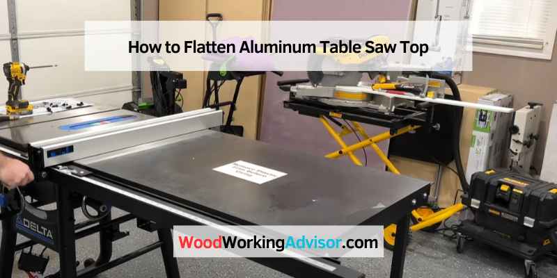How to Flatten Aluminum Table Saw Top