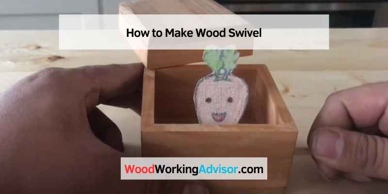 How to Make Wood Swivel