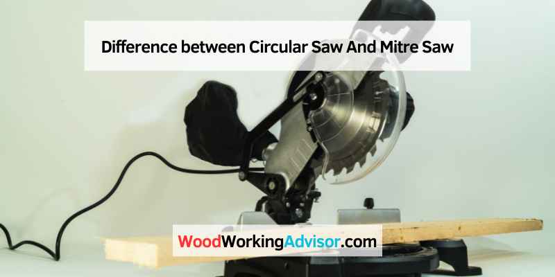 Difference between Circular Saw And Mitre Saw