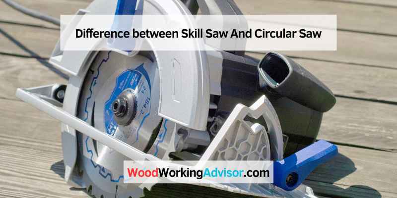 Difference between Skill Saw And Circular Saw