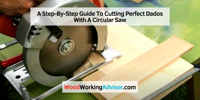 How To Cut a Dada With a Circular Saw