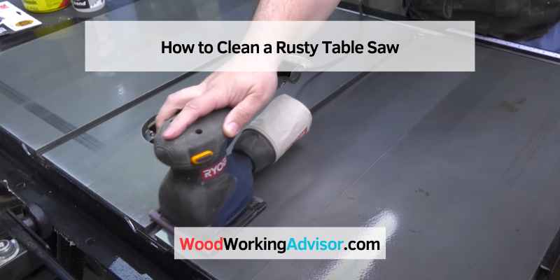 How to Clean a Rusty Table Saw