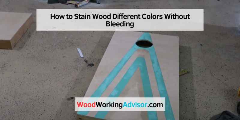 How to Stain Wood Different Colors Without Bleeding