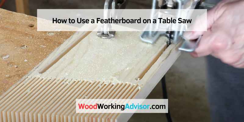 How to Use a Featherboard on a Table Saw