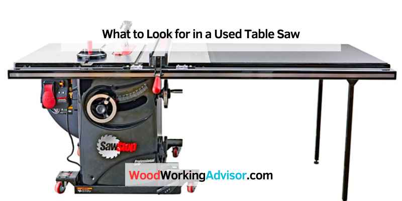 What to Look for in a Used Table Saw