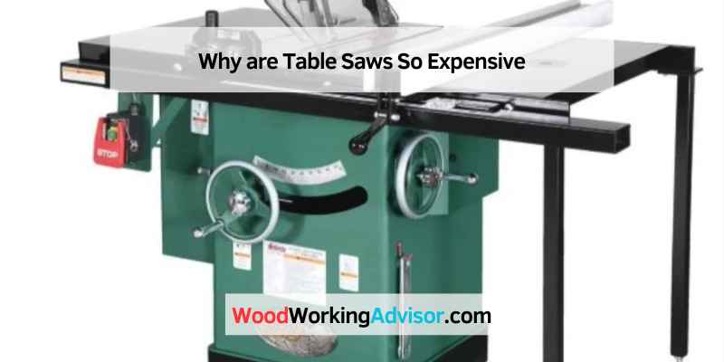 Why are Table Saws So Expensive