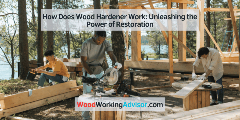 how does wood hardener work