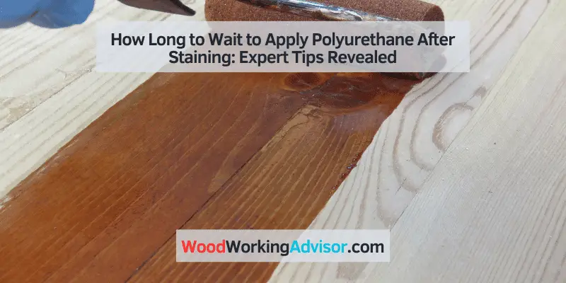 how long to wait to apply polyurethane after staining