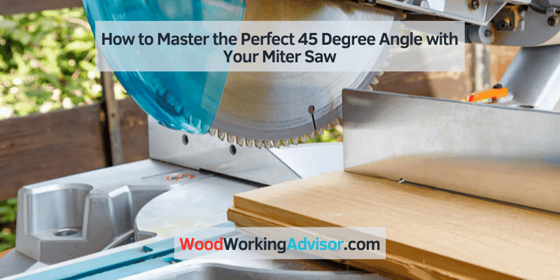 how to adjust miter saw to 45 degree angle