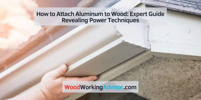 how to attach aluminum to wood