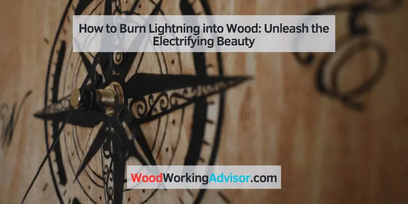 how to burn lightning into wood