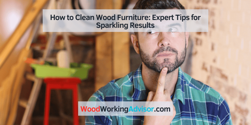 how to clean wood furniture