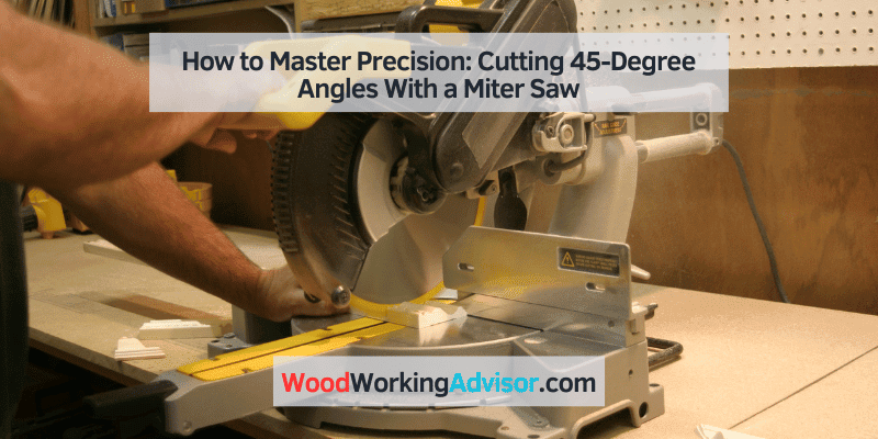 how to cut 45-degree angles with a miter saw