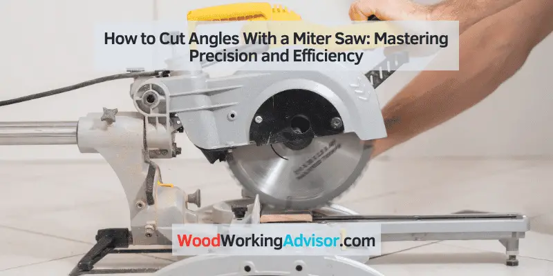 how to cut angles with a miter saw