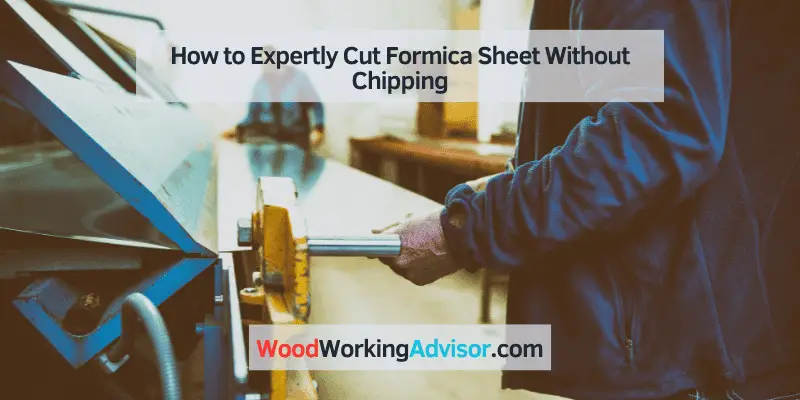 how to cut formica sheet without chipping