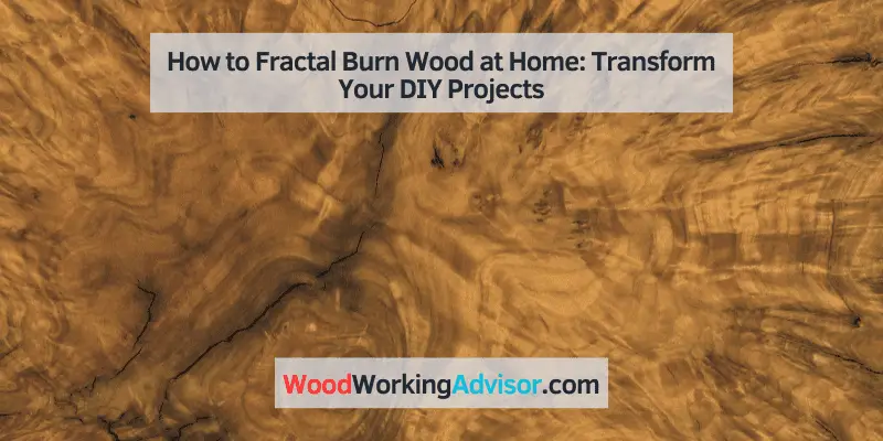 how to fractal burn wood at home