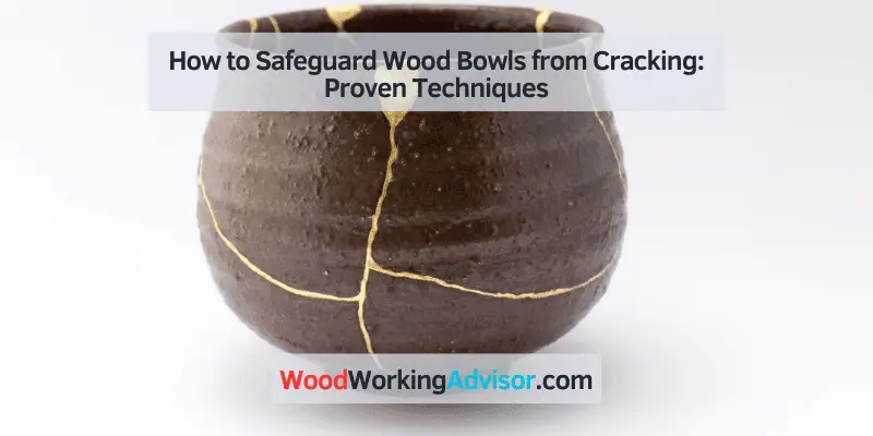 how to keep wood bowls from cracking