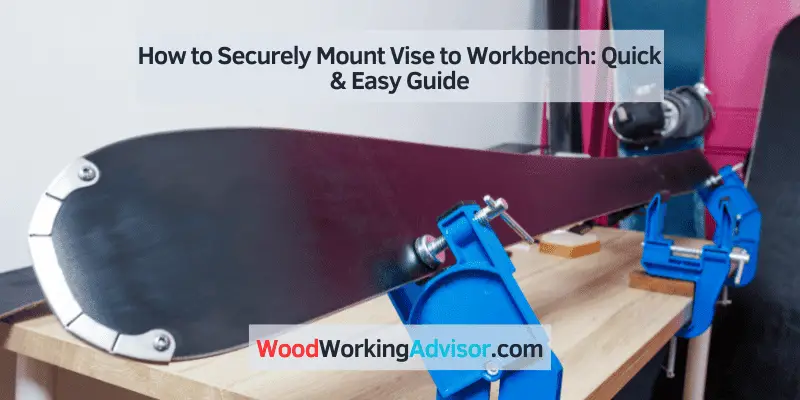 how to mount vise to workbench