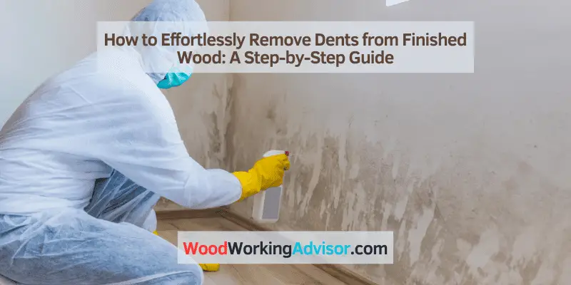 how to remove dents from finished wood