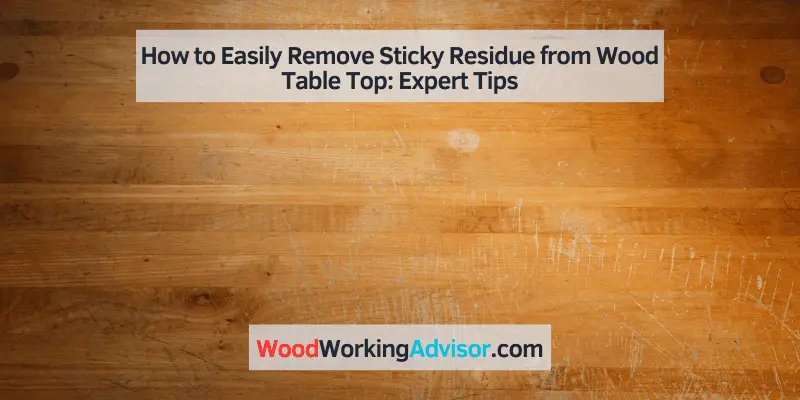 how to remove sticky residue from wood table top