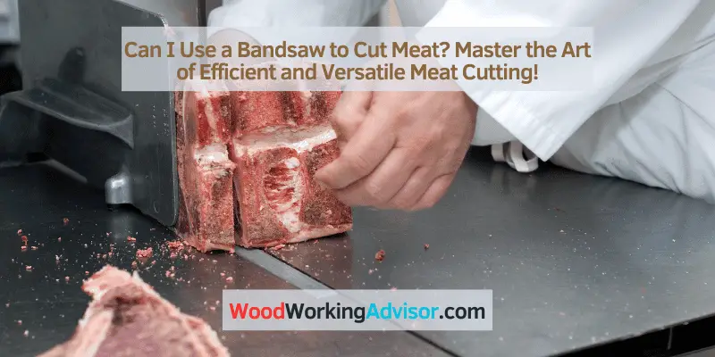 Can I Use a Bandsaw to Cut Meat