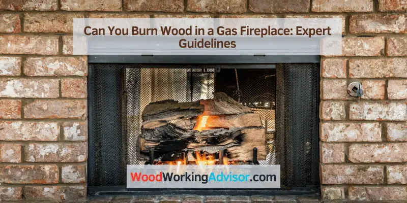 Can You Burn Wood in a Gas Fireplace