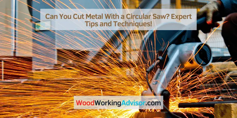 Can You Cut Metal With a Circular Saw