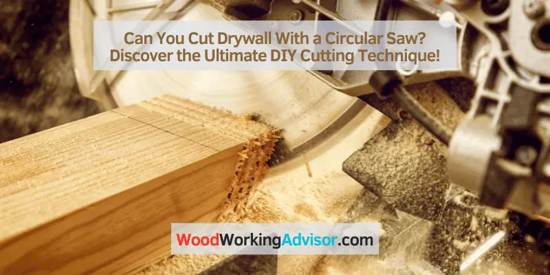 Can You Cut Drywall With a Circular Saw