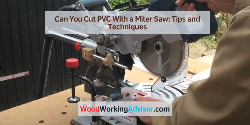 Can You Cut PVC With a Miter Saw