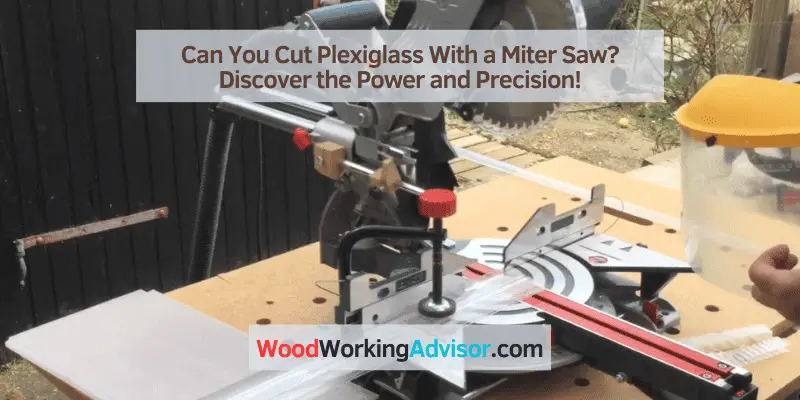 Can You Cut Plexiglass With a Miter Saw