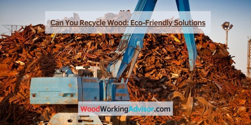 Can You Recycle Wood