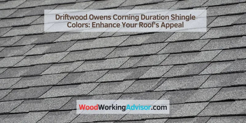 Driftwood Owens Corning Duration Shingle Colors