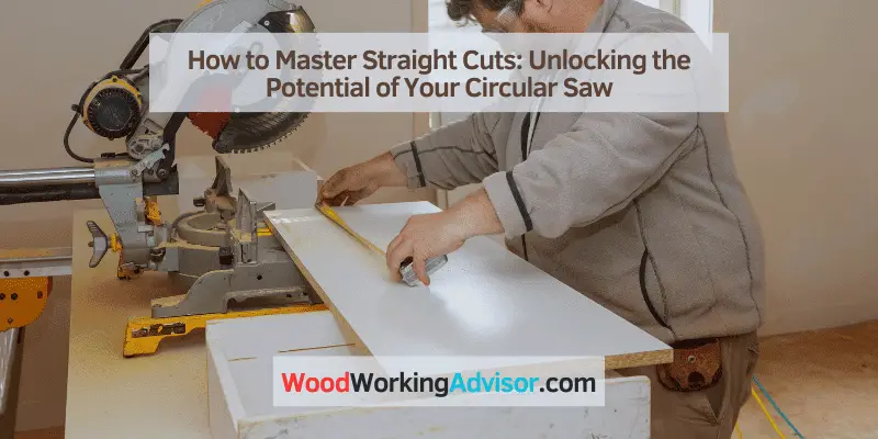 How To Make Straight Cuts With A Circular Saw
