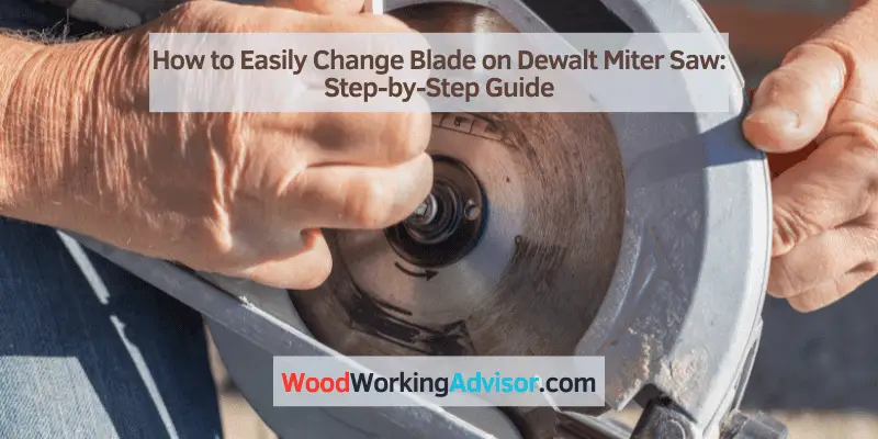 How to Change Blade on Dewalt Miter Saw